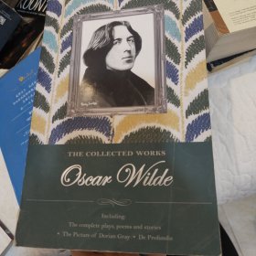 Collected Works of Oscar Wilde：The Plays, the Poems, the Stories and the Essays