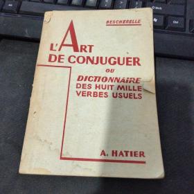 LART DE CONJUGUER OU DICTIONNAIRE DES HUIT MILLE VERBES USUELS