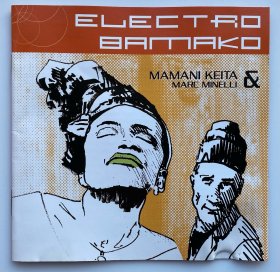 马里电音 Mamani Keita & Marc Minelli [马马尼·凯塔和马克·米内利] 2001年专辑《Electro Bamako》[电子巴马科] 法首版CD*1
推荐语: 充满了惊喜和迷人的色彩!