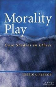 Morality Play：Case Studies in Ethics 英文原版