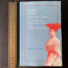 Ladies of the Leisure Class: The Bourgeoises of Northern英文原版