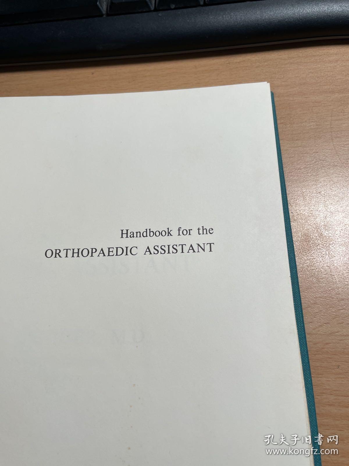 handbook  for the orthopaedic assistant    骨科矫形手册   1976年英语原版  第2版  精装版  保证正版  保证正版  照片实拍  J62