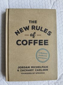 THE NEW RULES OF COFFEE ( A MODERN GUIDE FOR EVERYONE)