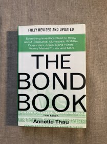 The Bond Book: Everything Investors Need to Know About Treasuries, Municipals, GNMAs, Corporates, Zeros, Bond Funds, Money Market Funds, and More, Fully Revised 3rd Edition 债券投资完全指南 第三版 安妮特·托【英文版，精装】