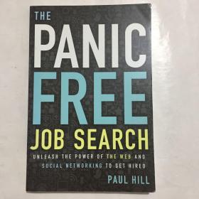 The Panic Free Job Search: Unleash the Power of the Web and Social Networking to Get Hired