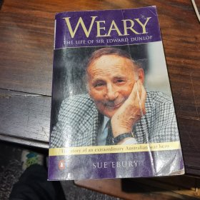 英文原版：WEARY-THE LIFE OF SIR EDWARD DUNLOP（疲憊-愛德華·鄧祿普爵士的一生）
