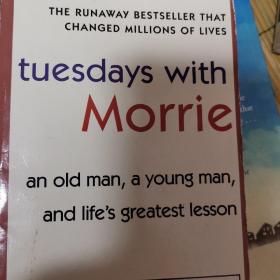 Tuesdays with Morrie：An Old Man, a Young Man, and Life's Greatest Lesson