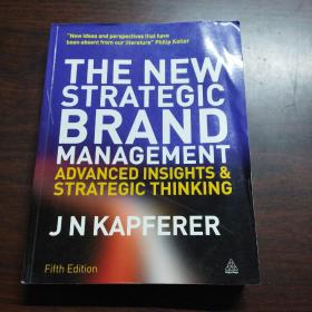 The New Strategic Brand Management: Advanced Insights and Strategic Thinking (New Strategic Brand Management: Creating & Sustaining Brand Equity)