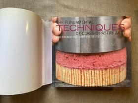 The Fundamental Techniques of Classic Pastry Arts: The French Culinary Institute (Fundamental Techinques) 经典甜点技艺基础【英文版，精装】裸书2.7公斤重