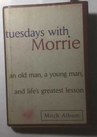 Tuesdays with Morrie：An Old Man a Young Man and Life's Greatest Lesson
