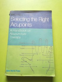 Selecting the Right Acupoints/针灸治疗选穴手册 英文