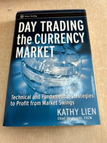 Day Trading the Currency Market：Technical and Fundamental Strategies To Profit from Market Swings (Wiley Trading)