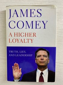 A Higher Loyalty：Truth Lies and Leadership 更高的忠诚度：真相谎言与领导力（2018年英文版）16开（精装如图、内页干净）