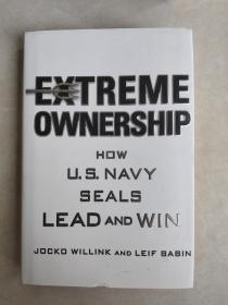 Extreme Ownership：How U.S. Navy SEALs Lead and Win