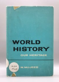 World History Our Heritage by M. Mujeeb（世界史）英文原版书