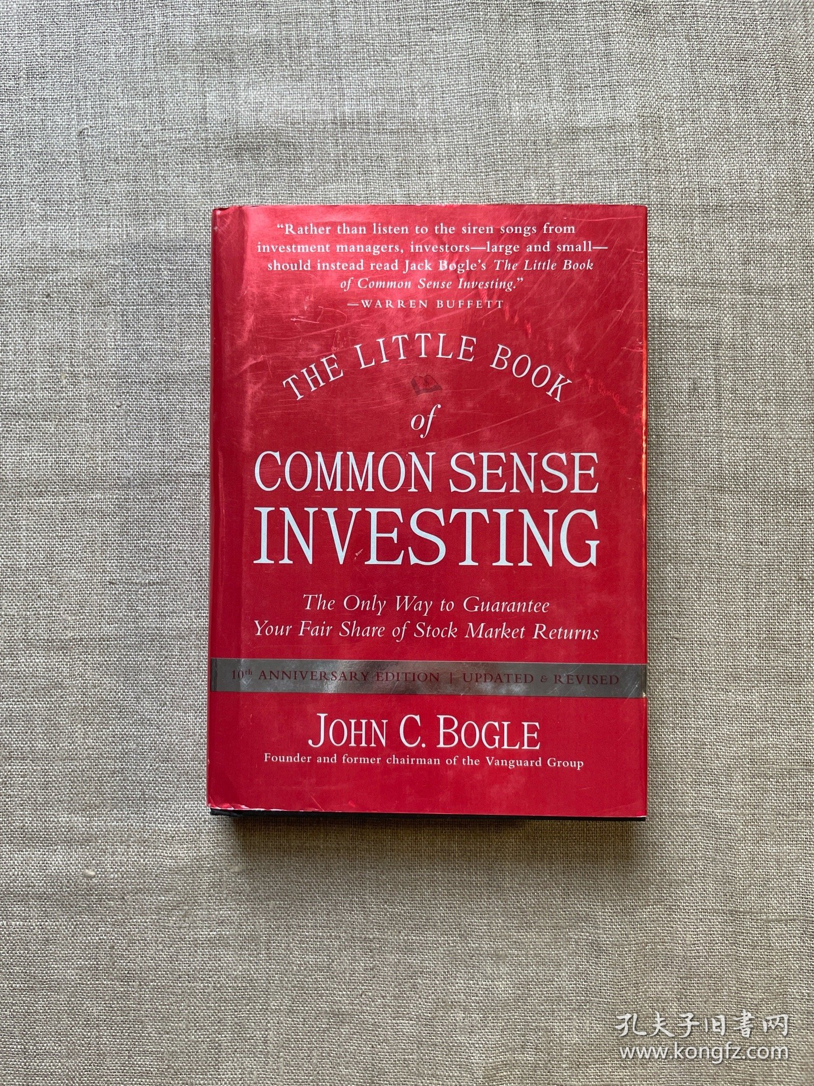 The Little Book of Common Sense Investing: The Only Way to Guarantee Your Fair Share of Stock Market Returns, 10th Anniversary Edition, Updated & Revised 长赢投资 约翰·博格 十周年修订纪念版【英文版，精装】