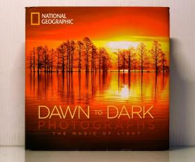 National Geographic Dawn to Dark Photographs: The Magic of Light by National Geographic （摄影）英文原版书