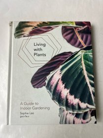 Living with Plants: A Guide to Indoor Gardening
