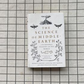 THE SCIENCE OF MIDDLE-EARTH A New Understanding of Tolkien and His World 《中土科学:对托尔金及其世界的新认识》