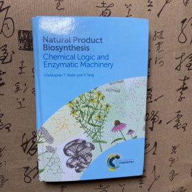 天然产物生物合成：化学原理与酶学机制（英文版）Natural Product Biosynthesis: Chemical Logic and Enzymatic Machi