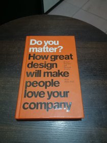 Do You Matter?: How Great Design Will Make People Love Your Company