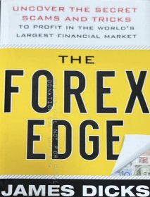 英文原版交易指南 The Forex Edge: Uncover the Secret Scams and Tricks to Profit in the World's Largest Financial Market