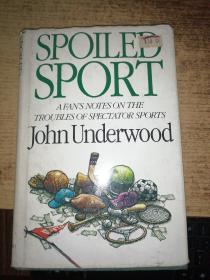 spoiled sport---A FAN'S NOTES ON THE  TROUBLES OF SPECTATOR SPORTS