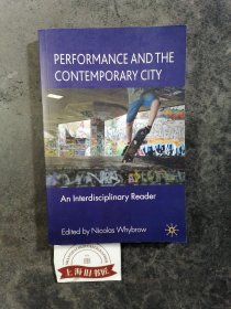 PERFORMANCE AND THE CONTEMPORARY CITY:An Interdisciplinary Reader