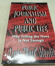 Public Journalism and Public Life: Why Telling the News Is Not Enough 公共新闻与公共生活：为何只报道新闻是不够的 第二版