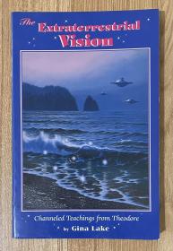 The Extraterrestrial Vision: Channeled Teachings from Theodore