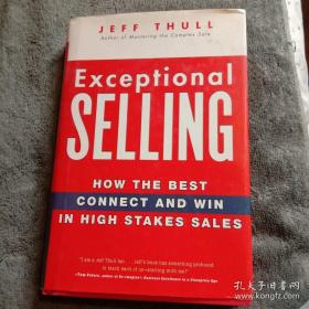 （如何销售才能物有所值）EXCEPTIONAL SELLING: HOW THE BEST CONNECT AND WIN IN HIGH STAKES SALES 精装