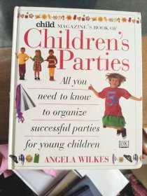 CHILD MAGAZINE'S BOOK OF CHILDREN'S PARTIES: All you need to know organize successful parties for young children 《如何组织少儿PARTY》 精装大16开彩色图文本