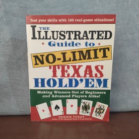 The Illustrated Guide to No-Limit Texas Hold'em: Making Winners Out of Beginners and Advanced Players Alike! 【英文原版】