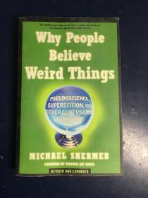 Why People Believe Weird Things：Pseudoscience, Superstition, and Other Confusions of Our Time