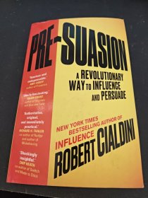 Pre-Suasion: A Revolutionary Way to Influence and Persuade