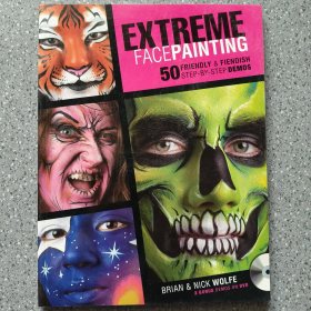Extreme Face Painting: 50 Friendly & Fiendish Step-By-Step Demos 附光盘