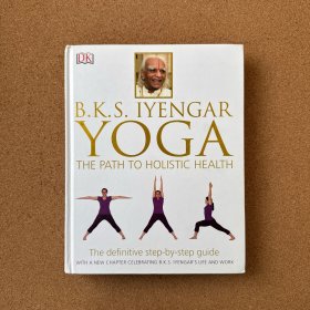 BKS Iyengar Yoga The Path to Holistic Health
