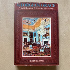 Georgian grace : a social history of design from 1660 TO 1830 格鲁吉亚优雅：1660 年至 183 年的设计社会史