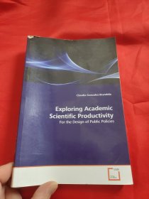 Exploring Academic Scientific Productivity: For the Design of Public Policies （小16开）【详见图】