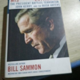 Misunderestimated: The President Battles Terrorism, John Kerry, and the Bush Haters 英文原版-《错误低估：小布什总统如何对付恐怖主义、约翰·克里以及讨厌他的人》