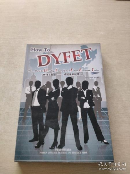 DYFET智慧 : 成就未来经理人 = How to DYFET or 
How to Develop Yourself As A Future Executive,
Today : 英文