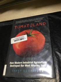 Tomatoland: How Modern Industrial Agriculture Destroyed Our Most Alluring Fruit