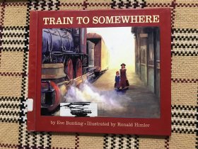 【英文原版】【儿童绘本】Train to Somewhere（精装本） 品相自鉴