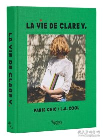 La life de Clare V.:巴黎时尚/洛杉矶很酷的 La Vie de Clare V.: Paris Chic/L.A. Cool