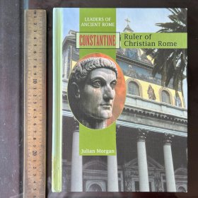 Constantine：Ruler of Christian Rome (Leaders of Ancient Rome)