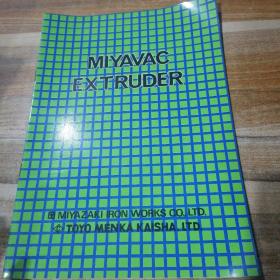 MIYAVAC EXTRUDER