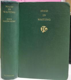 1931年诺贝尔文学奖得主高尔斯华绥《女侍》Maid in Waiting by John Galsworthy  英文原版英文原版原著，一版一印，布面精装，保存有原版书衣