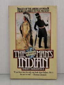 《白人的印第安人：从哥伦布到现代》    The White Man's Indian : Images of the American Indian from Columbus to the Present by Robert F. Berkhofer（印第安人研究）英文原版书