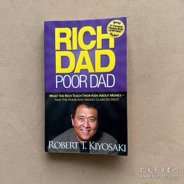 Rich Dad, Poor Dad：What the Rich Teach Their Kids About Money--That the Poor and Middle Class Do Not!