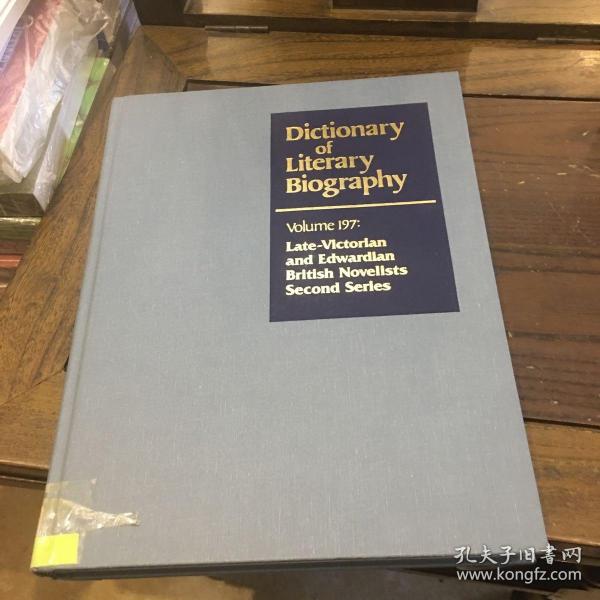 Dictionary of literary biography volume 197 : late-victorian and Edwardian British novelists 《文学传记辞典》（卷197，维多利亚晚期和爱德华时代英国小说家》